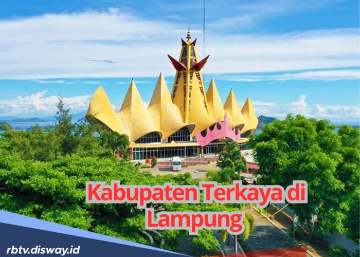 Top 8 Kabupaten Terkaya di Lampung, Daerah Mana yang Menempati Posisi Teratas?
