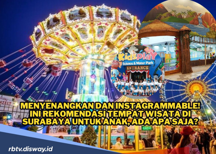 Menyenangkan dan Instagrammable! Ini Rekomendasi Tempat Wisata Anak di Surabaya yang Wajib Dikunjungi