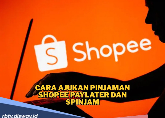 Paket Komplit, Begini Cara Ajukan Pinjaman Shopee PayLater dan SPinjam