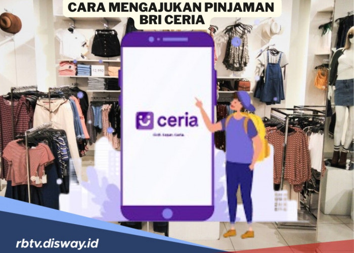 Cara Mengajukan Pinjaman BRI Ceria, Tak Perlu Siapkan Agunan 