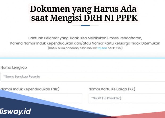 Jangan Sampai Salah, Ini Dokumen yang Diperlukan saat Pengisian DRH NI PPPK 2024 