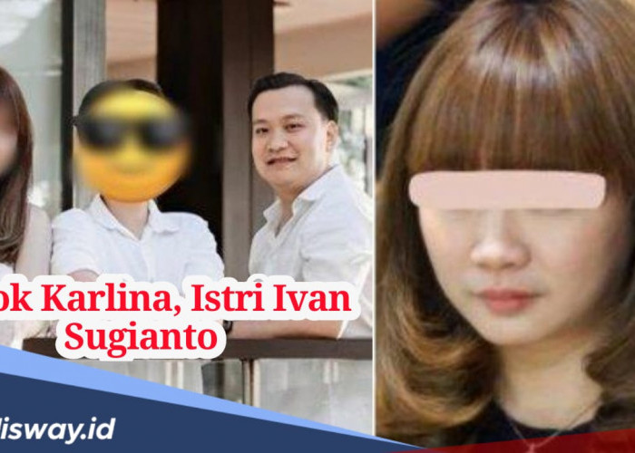 Ivan Sugianto Terjaring Kasus Hukum, Foto Karlina Istri Ivan Sugianto Tarik Perhatian Netizen