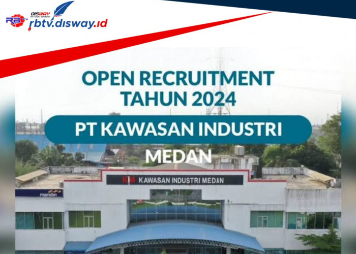 Lowongan Kerja PT Kawasan Industri Medan Agustus 2024, Ada 3 Posisi Terbaru, Ini Syarat dan Kualifikasinya