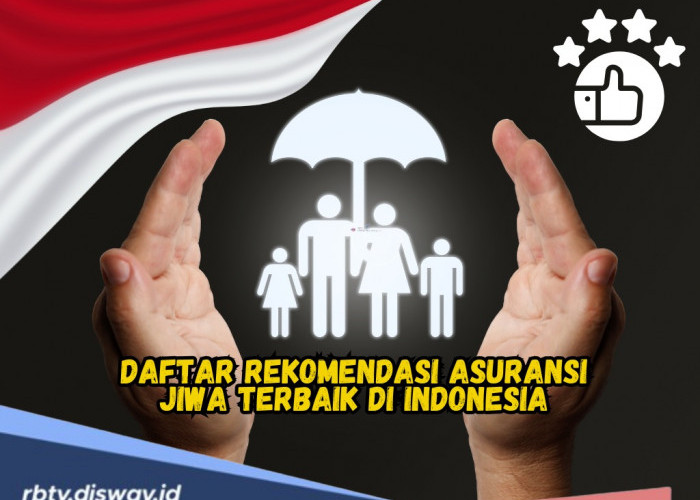 10 Rekomendasi Asuransi Jiwa Terbaik di Indonesia, Jangan Sembarangan Pilih