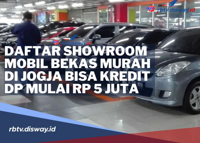 Berikut Daftar Showroom Mobil Bekas Murah di Jogja, Bisa Kredit DP Mulai Rp 5 Juta   