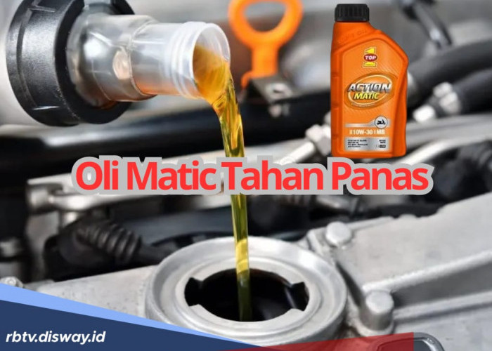 Agar Mesin Tetap Optimal dan Awet, Intip 4 Rekomendasi Oli Matic Tahan Panas di Sini