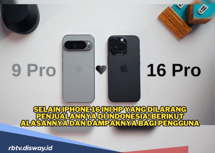 Selain iPhone 16, Ini Hp yang Dilarang Diperjualbelikan di Indonesia, Apa Alasannya?