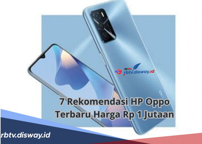7 Rekomendasi HP Oppo Terbaru Harga Rp 1 Jutaan, Spesifikasinya Cukup untuk Kebutuhan Harian