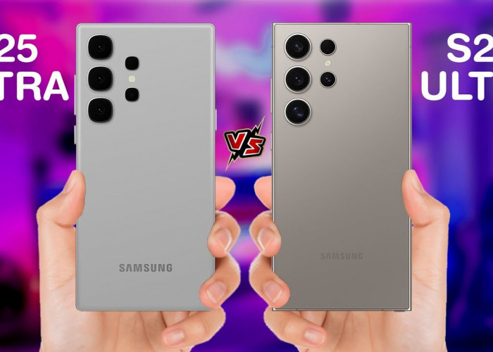 Sama Canggihnya, Ini Perbandingan Samsung Galaxy S25 Ultra vs Samsung Galaxy S24 Ultra