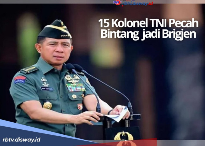 Rotasi Besar-besaran, Ini Daftar 15 Kolonel TNI Pecah Bintang Jadi Brigjen