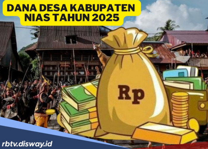 Tabel DANA Desa Kabupaten Nias 2025, Pastikan Jumlah Dana Desamu di Sini