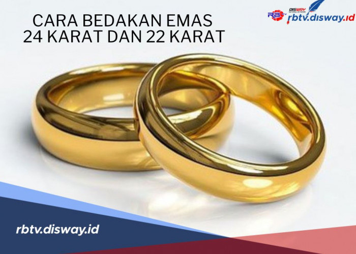 Jangan Asal Beli, Begini Cara Membedakan Emas 24 Karat dan 22 Karat