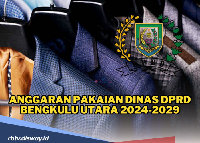 Ini Rincian Anggaran untuk Pakaian Dinas 30  Anggota DPRD Terpilih Bengkulu Utara 2024-2029