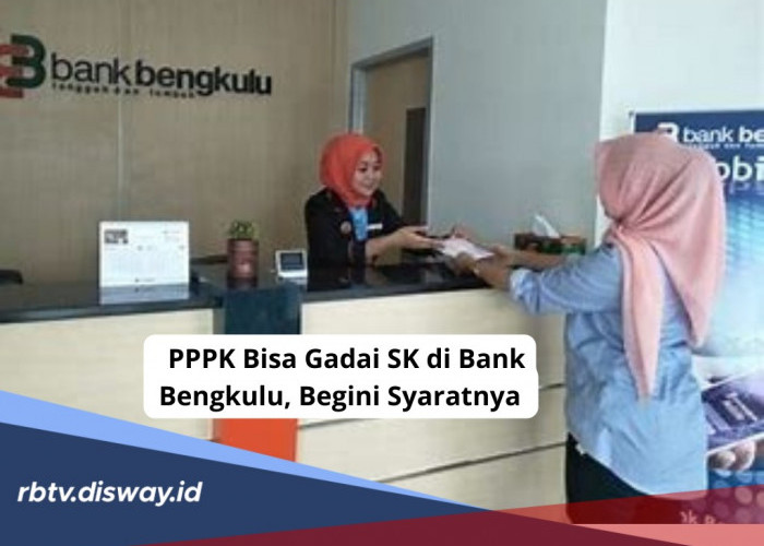 Syarat Gadai SK PPPK di Bank Bengkulu, Tips Pengajuan dan Dijamin Gampang Acc