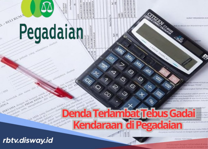 Segini Rupanya Denda Terlambat Menebus Gadai Kendaraan di Pegadaian, Simak Simulasi Perhitungannya