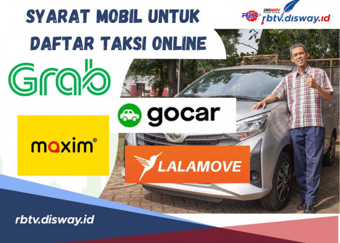 Ini Syarat Mobil Untuk Daftar Taksi Online Grabcar, Gocar, Maxim dan Lalamove Terbaru 2024