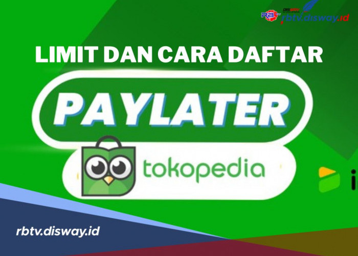 Cara Daftar Tokopedia Paylater 2025. Syarat dan Limit