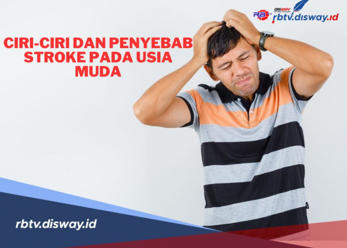 Tidak Mengenal Usia, Ini Ciri-ciri dan Penyebab Stroke pada Usia Muda yang Perlu Diwaspadai