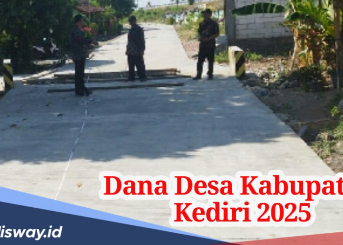 Dana Desa Kabupaten Kediri Tahun 2025, Untuk 343 Desa, Mana yang Paling Banyak?