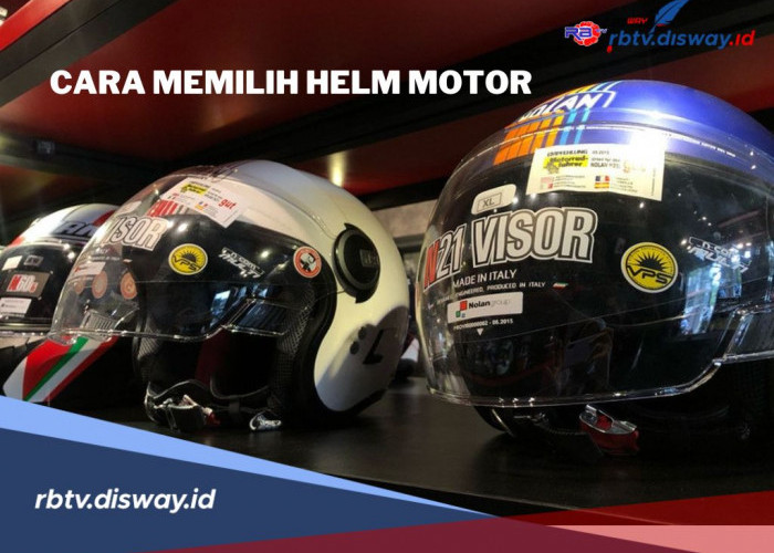 Aman dan Nyaman di Jalan, Begini Cara Memilih Helm Motor yang Tepat dan Tips Merawatnya