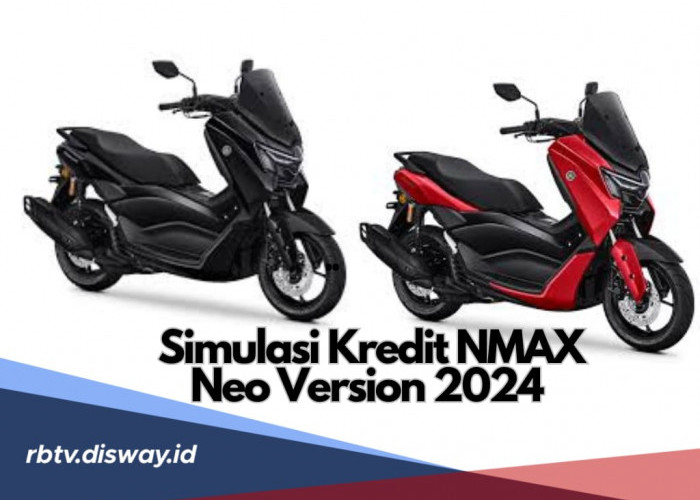 Simulasi Kredit Motor Nmax Neo Version 2024, Angsuran Rp569 Ribu Tenor 5 Tahun