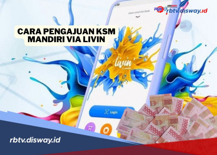 Gampang Banget! Begini Cara Pengajuan Kredit Serbaguna KSM Mandiri Via Livin
