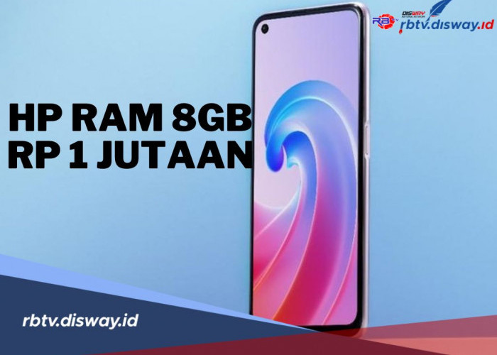 8 Rekomendasi HP Harga Rp 1 Jutaan dengan RAM 8 GB, Cocok untuk Multitasking 