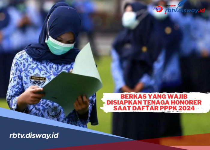 Persiapan Pendaftaran PPPK 2024! Ini Berkas yang Wajib Disiapkan Tenaga Honorer