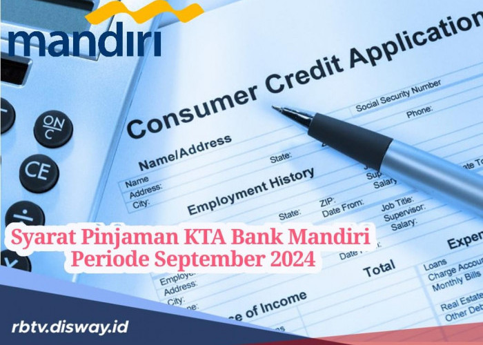 Ini Syarat Pengajuan Pinjaman Tanpa Agunan Bank Mandiri Periode September 2024, Penting Diperhatikan