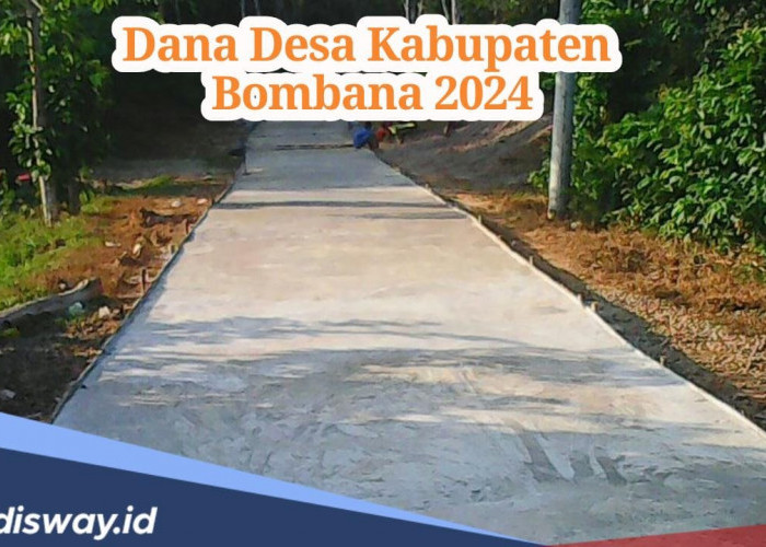Dana Desa Kabupaten Bombana 2024, Segini Rincian Masing-masing Desanya