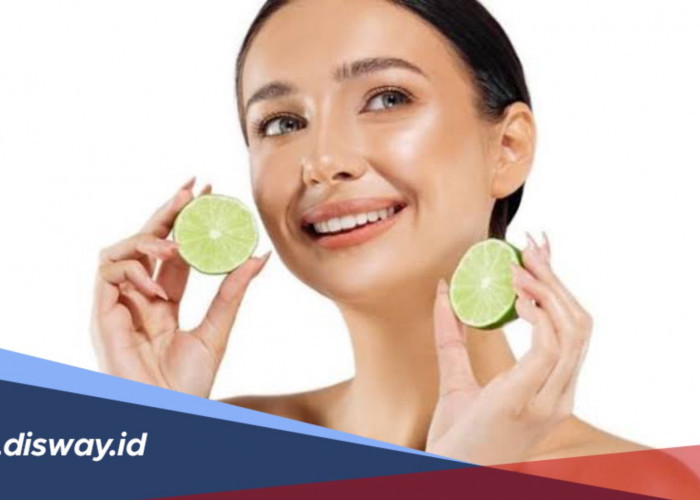 5 Manfaat dan Cara Menggunakan Jeruk Nipis untuk Bikin Kulit Wajah Cerah dan Segar