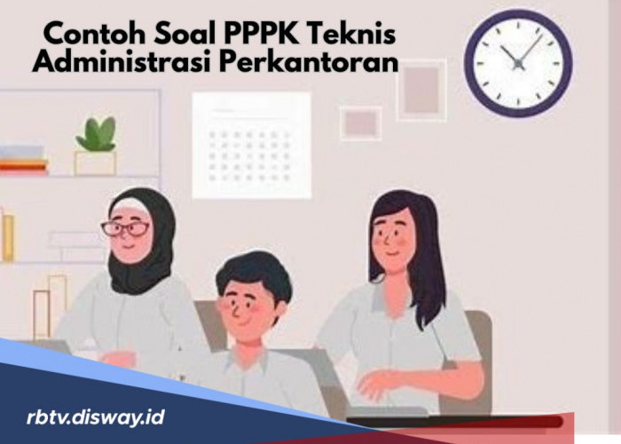 Kumpulan Contoh Soal PPPK Teknis Administrasi Perkantoran Lengkap Kunci Jawabannya, Ayo Belajar!