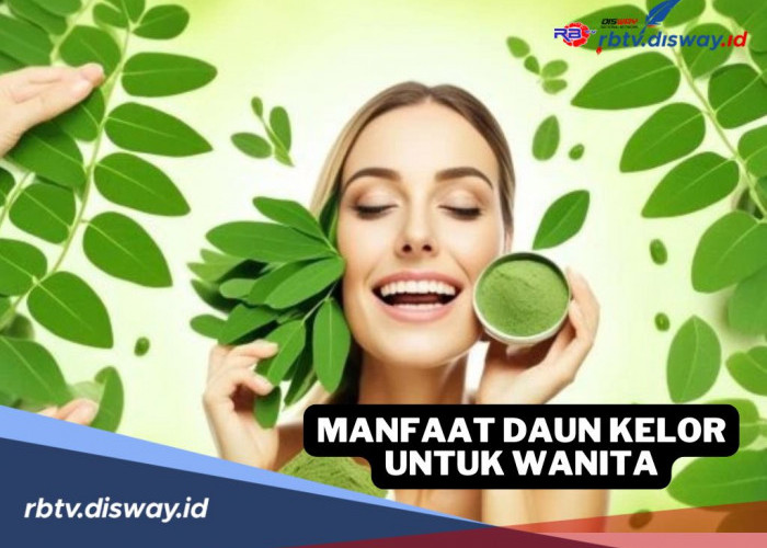 10 Manfaat Daun Kelor untuk Wanita, Kaum Hawa Pasti Suka