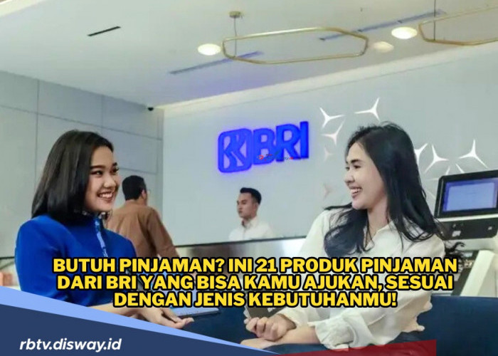 Butuh Pinjaman? Ini 21 Produk Pinjaman BRI Untukmu, Sesuaikan dengan Jenis Kebutuhanmu