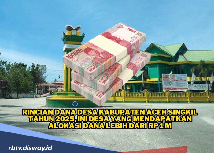 Rincian Dana Desa Kabupaten Aceh Singkil Tahun 2025, Ini Desa yang mendapatkan Alokasi Dana Lebih dari Rp 1 M