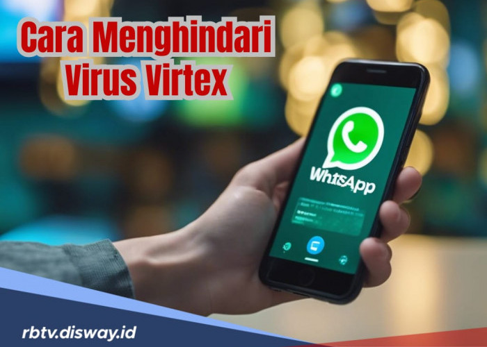 Waspada WhatsApp Terkena Virtex, Lakukan 5 Hal Ini untuk Menghindarinya