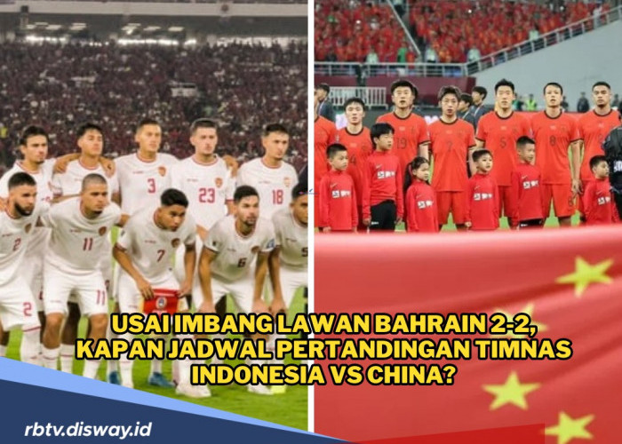 Usai Imbang Lawan Bahrain 2-2, Kapan Jadwal Pertandingan Timnas Indonesia Vs China?