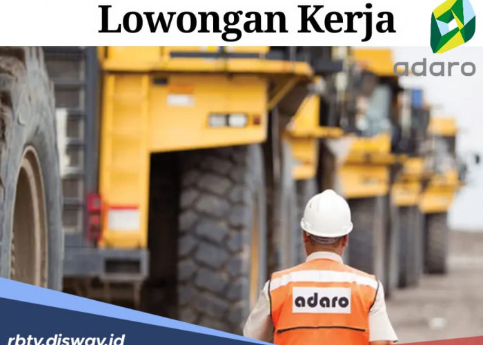 Ada Lowongan Kerja di PT Adaro Energy Tbk, Segini Gaji dan Tunjangan yang Diterima!