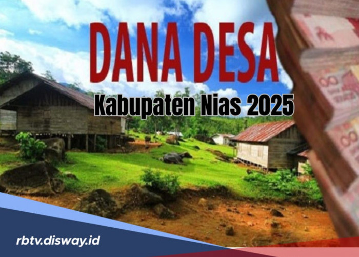 Dana Desa Kabupaten Nias Tahun 2025, Ini Rincian Pembagian untuk 170 Desanya