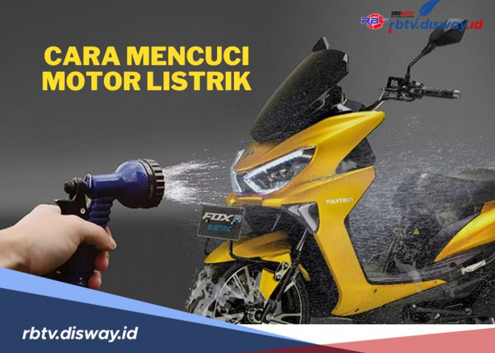 Jangan Asal-asalan, Begini Cara Mencuci Motor Listrik dengan Benar dan Aman