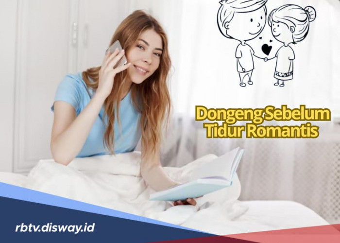 Jangan Bahas Masa Depan, 6 Dongeng Romantis Ini Cocok jadi Penghantar Tidur untuk Kekasih Hati