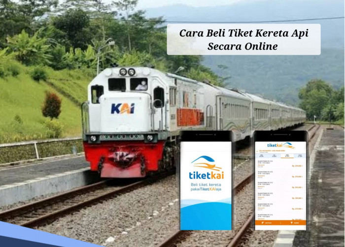 5 Cara Membeli Tiket Kereta Api Secara Online Tanpa Antre, Aman dan Cepat 