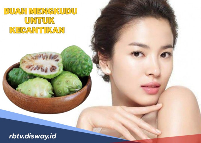 Cara Mengolah Buah Mengkudu untuk Kecantikan, Atasi Penuaan Dini hingga Jerawat