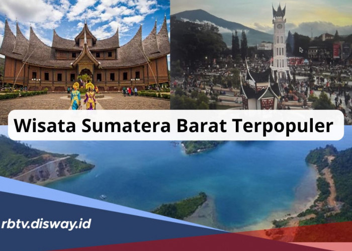 5 Tempat Wisata Terpopuler di Sumatera Barat 2024 yang Wajib Dikunjungi Saat Liburan