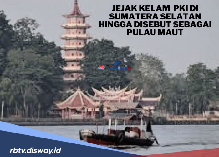 Jejak Kelam PKI di Sumatera Selatan hingga Disebut sebagai Pulau Maut