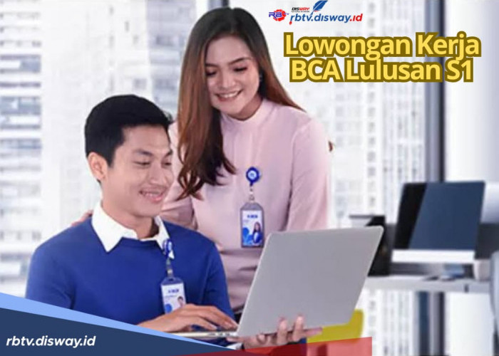 Lulusan S1 Merapat! BCA Kembali Buka Lowongan Kerja Terbaru, Cek Posisi dan Link Daftar