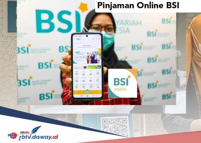 Pinjaman Online BSI 2024 Plafon Rp 30 Juta Cair Secepat Kilat, Ajukan Lewat BSI Mobile 