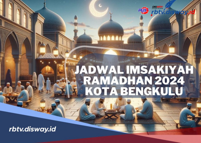 Ramadhan Penuh Keberkahan, Jangan Sampai Telat! Berikut Jadwal Imsakiyah Ramadhan 2024 Kota Bengkulu