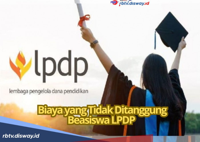 Pendaftar Harus Tahu! Ada 14 Biaya yang Tidak Ditanggung Beasiswa LPDP, Apa saja?