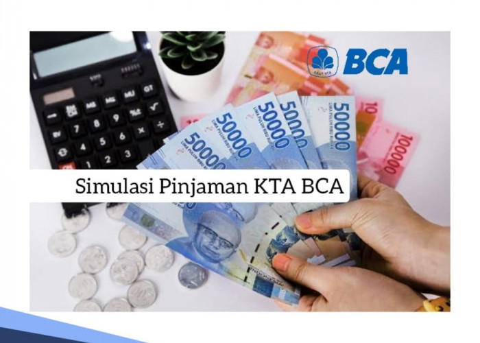 Tabel Simulasi Pinjaman KTA BCA Rp 15 Juta, Lengkapi Syarat Dokumen Pengajuan Berikut